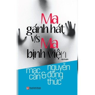 Sách - ma gánh hát v/s ma bịnh viện - mạc can & nguyễn đông thức