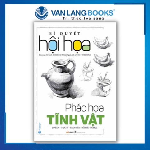 Sách Bí Quyết Hội Họa - Phác Họa Tĩnh Vật  VL