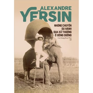 Sách - những chuyến du hành qua xứ thượng ở đông dương - alexandre yersin - nxb trẻ