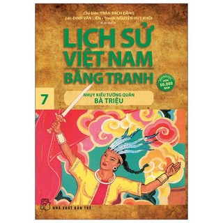 Sách - Lịch Sử Việt Nam Bằng Tranh - Tập 7 - Nhụy Kiều Tướng Quân Bà Triệu - Trần Bạch Đằng - NXB Trẻ