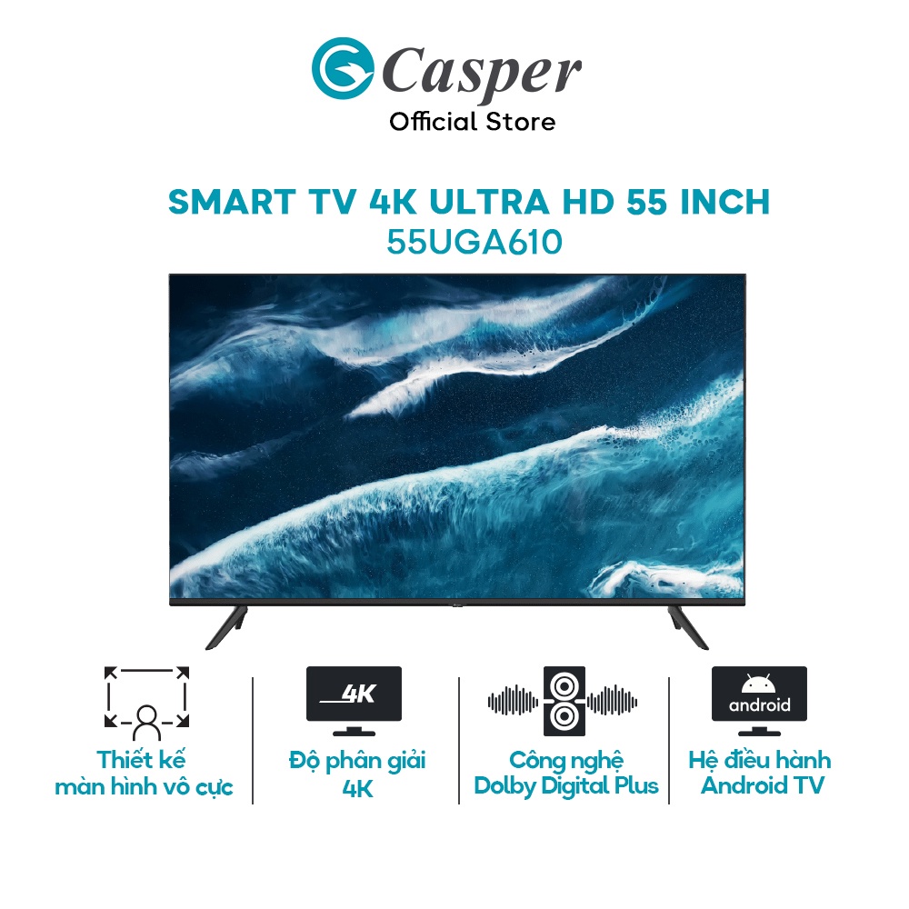 Smart TV Casper 55 inch 4K Ultra HD màn hình LED 55UGA610 [TRẢ GÓP 0%] [GIAO TP. HCM VÀ HÀ NỘI]
