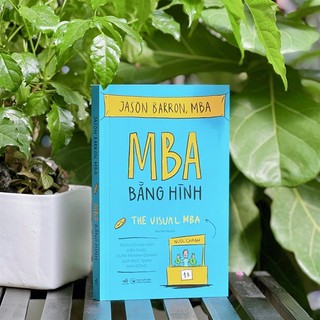 Sách - MBA Bằng Hình - The Visual MBA Trọn gói hai năm kiến thức quản trị kinh doanh qua trực quan sinh động