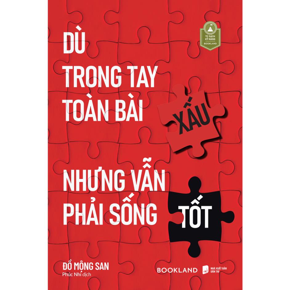 Sách - Dù Trong Tay Toàn Bài Xấu Nhưng Vẫn Phải Sống Tốt - AZ Việt Nam