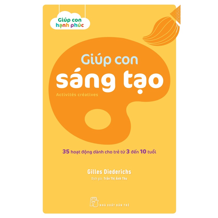 Sách-Giúp Con Hạnh Phúc - Giúp Con Sáng Tạo - NXB Trẻ