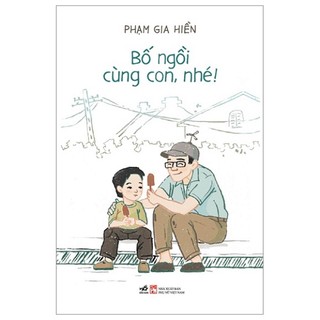 Sách - Bố ngồi cùng con, nhé! ( snn)