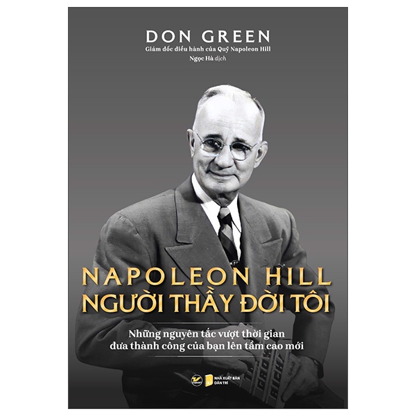 Sách - Napoleon Hill - Người Thầy Đời Đời Tôi (Những Nguyên Tắc Vượt Thời Gian Đưa Thành Công Của Bạn - Tân Việt