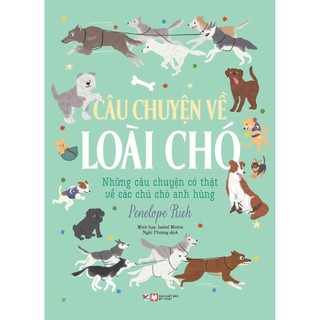 Sách - câu chuyện về loài chó - những câu chuyện có thật về các chú chó anh hùng - tân việt