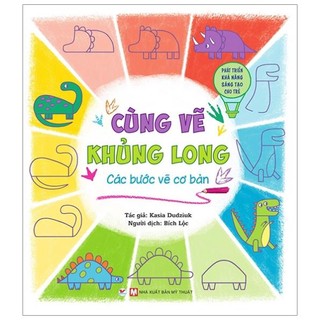 Sách - cùng vẽ khủng long các bước vẽ cơ bản - phát triển khả năng sáng tạo cho trẻ - tân việt