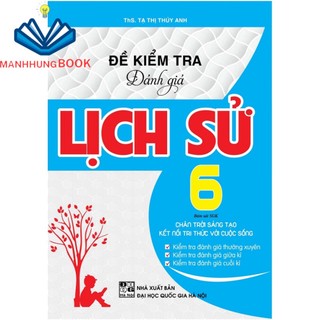 SÁCH - Đề kiểm tra đánh giá Lịch Sử 6 bám sát sách giáo khoa - chân trời sáng tạo - kết nối tri thức