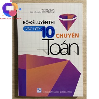 Sách - Bộ đề luyện thi vào lớp 10 chuyên Toán
