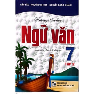 Sách - Hướng Dẫn Học Ngữ Văn Lớp 7 Tập 2 ( Dùng Kèm Sách Giáo Khoa Chân Trời Sáng Tạo ) HA
