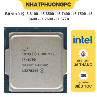 Bộ vi xử lý i3 8100 - i5 6500 - i5 7400 - i5 7500 - i5 8400 - i7 2600 - i7 3770