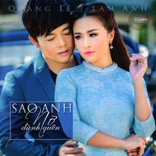 Đĩa CD Nhạc trữ tình Quang Lê - Lam Anh - Sao Anh Nỡ Đành Quên - Thúy Nga CD544
