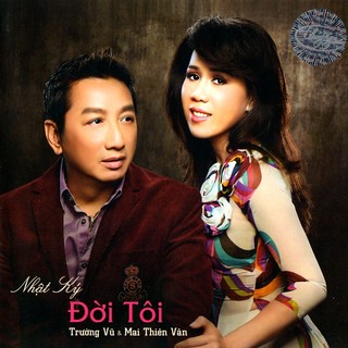 Đĩa cd trường vũ - mai thiên vân - nhật ký đời tôi