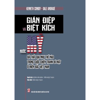 Sách - Gián điệp và biệt kích: Nước Mỹ đã thất bại thế nào trong cuộc chiến tranh bí mật ở miền Bắc Việt Nam - NXBCTQGST