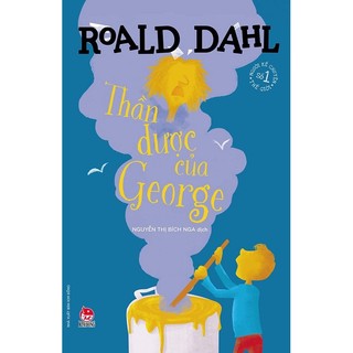 Sách - Thần dược của George - Tủ sách nhà văn Roald Dahl