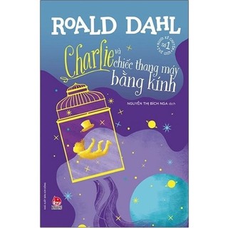 Sách - Charlie và chiếc thang máy bằng kính - Tủ sách nhà văn Roald Dahl