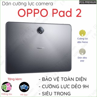 Dán cường lực camera OPPO Pad 2/ OPPO Pad Neo loại nano chống bể kính, loại ppf chống trầy trong suốt