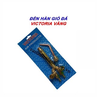 Mỏ hàn, đầu hàn gió đá, đèn hàn Victoria xanh đỏ và vàng