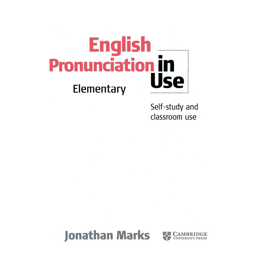 Pronunciation in Use: Elementary/ Intermediate/ Advanced -  Tặng Audio mp3