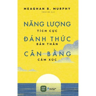 Sách - năng lượng tích cực - đánh thức bản thân - cân bằng cảm xúc - meaghan murphy - 1980 books