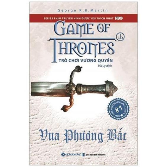 Sách - Trò Chơi Vương Quyền - Tập 1B - Vua Phương Bắc - George R. R. Martin - Alphabooks
