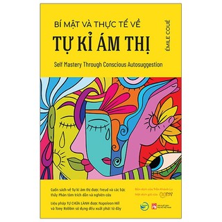 Sách - bí mật và thực tế về tự kỉ ám thị - self mastery through conscious autosuggestion - tập 1 - bách việt