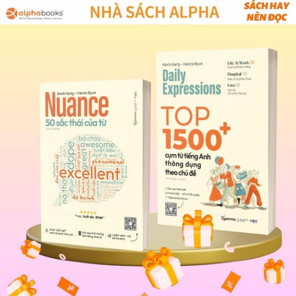 Sách Của Kevin Kang - Hanna Byun: Nuance 50 Sắc Thái Của Từ + Daily Expressions Top 1500+ Cụm Từ Tiếng Anh - AlphaBooks