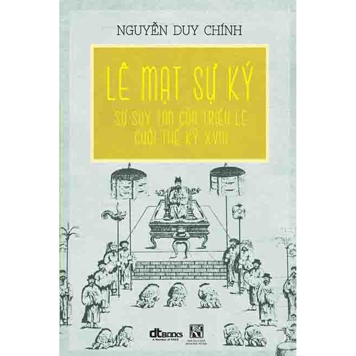 Sách - Lê Mạt Sự Ký: Sự Suy Tàn Của Triều Lê Cuối Thế Kỷ XVIII - DTBooks