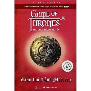 Sách - trò chơi vương quyền - tập 5b - trấn thủ thành meereen - george r. r. martin - alphabooks