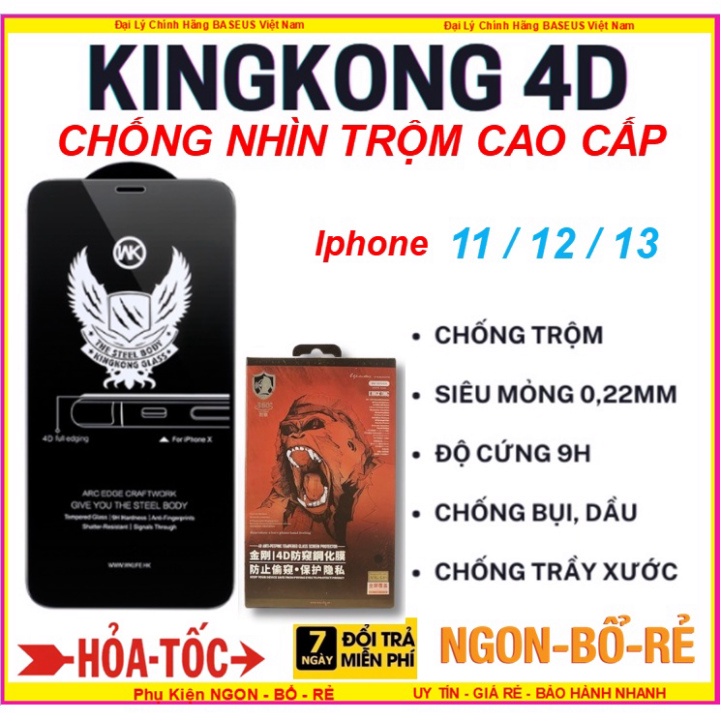 Kính Cường Lực 4D Kingkong Chống nhìn trộm Iphone 13 / 13 Pro Max / 11 Pro / 11 Pro Max / 12 / 12 Pro / 12 Pro Max