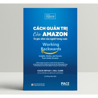 Sách  - Cách Quản Trị Của Amazon (Working Backwards) - Colin Bryar, Bill Carr ( PACE Books)