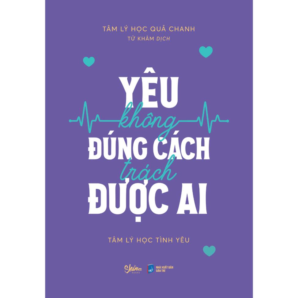 Sách - Yêu Không Đúng Cách Trách Được Ai