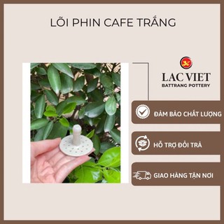 Lõi lọc phin cafe / cà phê gốm sứ bát tràng