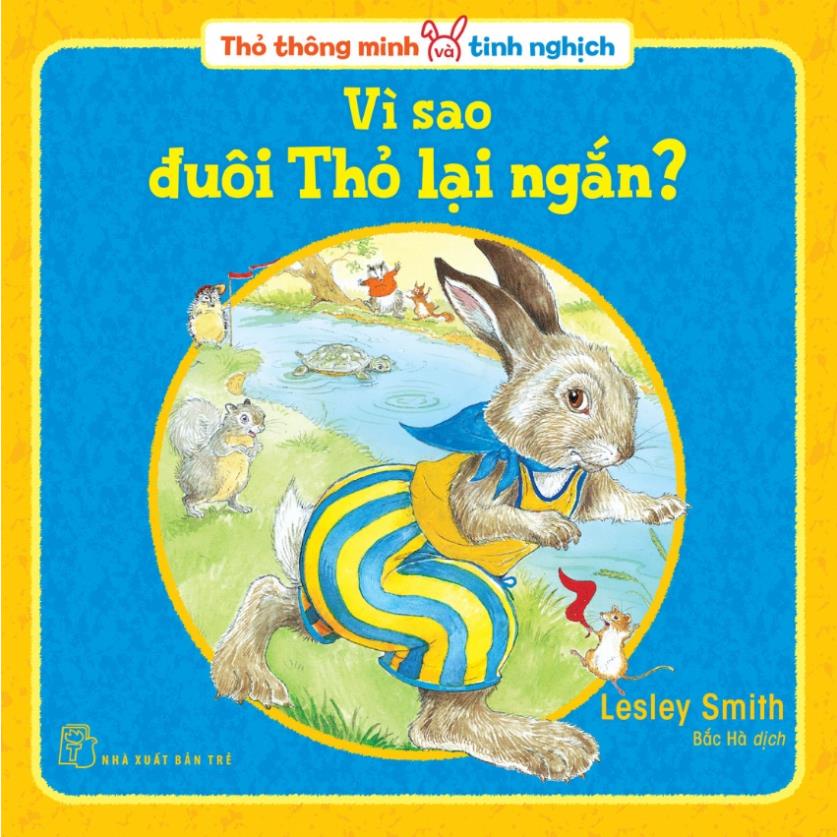 Sách - Thỏ Thông Minh Và Tinh Nghịch: Vì Sao Đuôi Thỏ Lại Ngắn? 