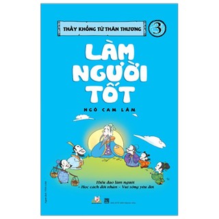 Sách thầy khổng tử thân thương 3-làm người tốt - văn lang