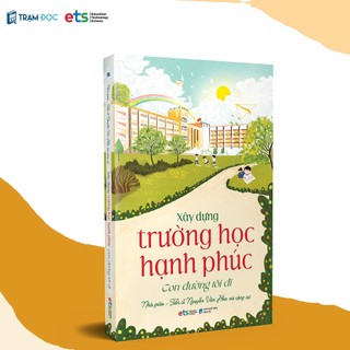 Sách - Xây Dựng Trường Học Hạnh Phúc: Con đường tôi đi