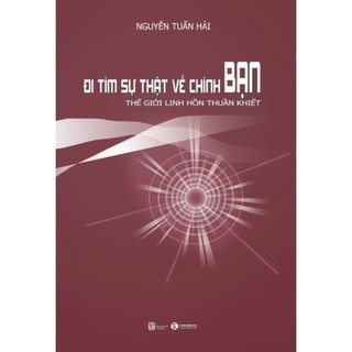 Sách - Đi tìm sự thật về chính bạn – Thế giới linh hồn thuần khiết - Thái Hà