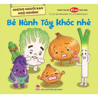 Sách Những người bạn ngộ nghĩnh - Bé Hành Tây khóc nhè
