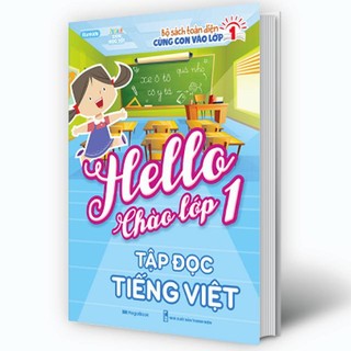 Sách tập đọc cho bé chuẩn bị vào 1 Hello Chào lớp 1 Tập đọc tiếng Việt tiền tiểu học