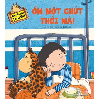 Sách Chuyện của Tee và Giri - Ốm một chút thôi mà!
