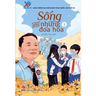 Sách Sống như những đóa hoa - Tập 1