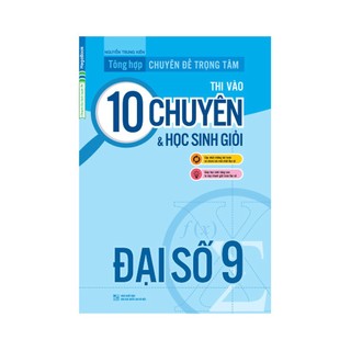Sách - Tổng hợp chuyên đề trọng tâm thi vào 10 chuyên và học sinh giỏi - Đại số 9