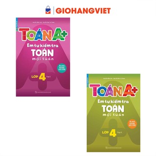 Sách - Combo Toán A+ Em Tự Kiểm Tra Toán Mỗi Tuần Lớp 4 (2 tập)