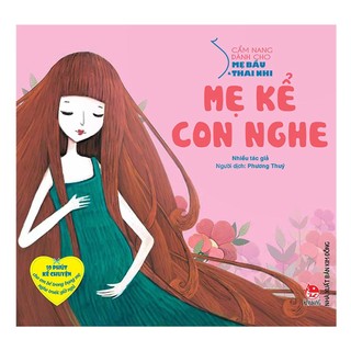 Sách - Cẩm Nang Dành Cho Mẹ Bầu Và Thai Nhi - Mẹ Kể Con Nghe (Tái Bản 2019)