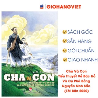 Sách - Cha Và Con - Tiểu Thuyết Về Bác Hồ Và Cụ Phó Bảng Nguyễn Sinh Sắc (Tái Bản 2020)