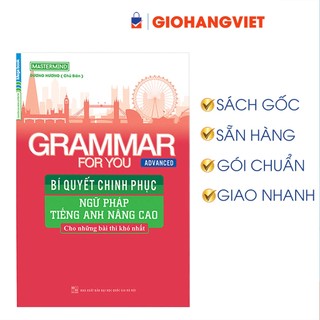 Sách - Grammar For You (Advanced) - Bí Quyết Chinh Phục Ngữ Pháp Tiếng Anh Nâng Cao