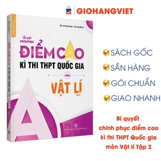 Sách - Bí quyết chinh phục điểm cao kì thi THPT Quốc gia môn Vật lí Tập 2