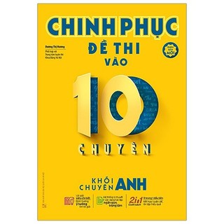 Sách - Chinh Phục Đề Thi Vào 10 Chuyên - Khối Chuyên Anh