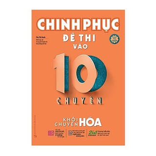 Sách-Chinh Phục Đề Thi Vào 10 Chuyên - Khối Chuyên Hóa (Tái Bản)